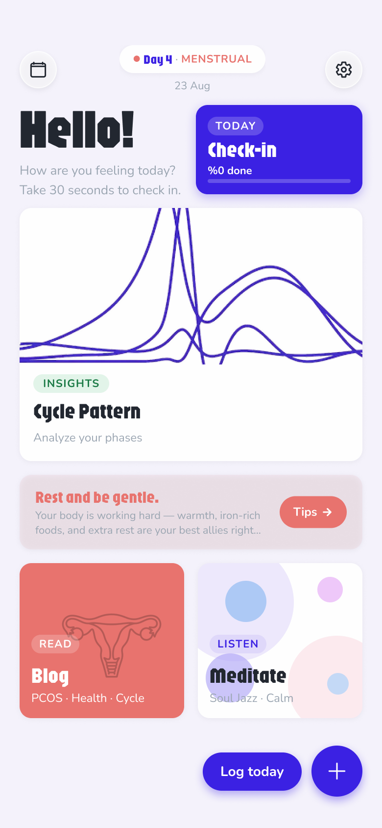 Home screen — Day 4 Menstrual phase pill, Hello greeting, Check-in card at 0%, Cycle Pattern insights card, phase tip bar, Blog and Meditate cards